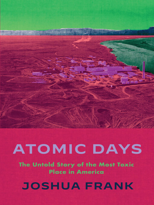 Title details for Atomic Days by Joshua Frank - Available